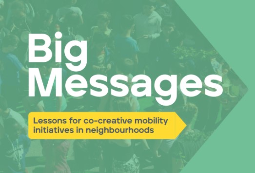 Big Messages: Lessons for co-creative mobility initiatives in neighbourhoods